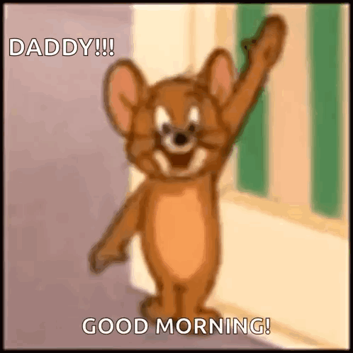 Jerry From Tom And Jerry Is Waving His Hand And Says `` Daddy !! Good Morning '' . GIF