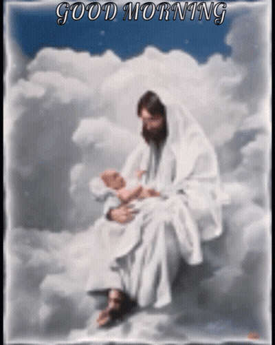 Jesus Holding Baby Good Morning GIF