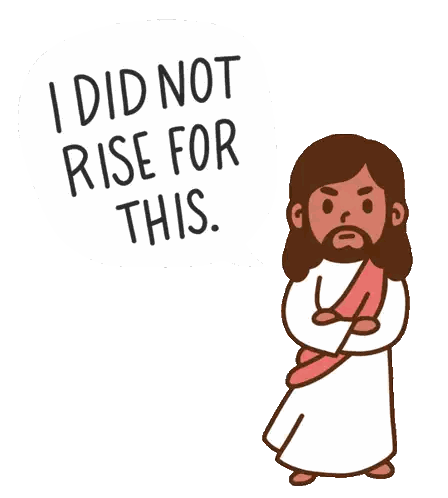 Jesus Saying I Did Not Rise For This Sticker