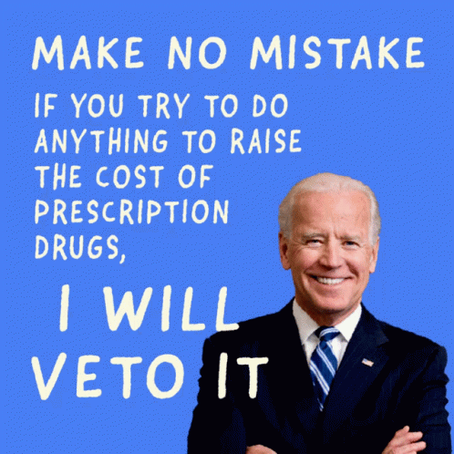 Joe Biden Says Make No Mistake If You Try To Raise Cost Of Prescription Drugs I Will Veto It GIF