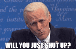 Joe Biden Will You Just Shut Up Baby I Know It GIF