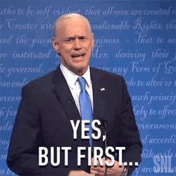 Joe Biden Yes But First GIF