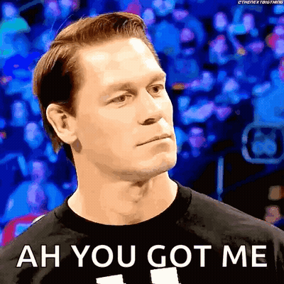 John Cena Wearing Black Shirt With Ah You Got Me GIF