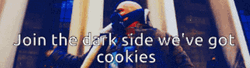 Join Us Welcome To The Dark Side We've Got Cookie GIF