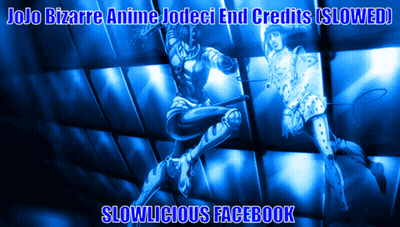 Jojo Bizarre Anime Jodeci End Credits Slowed Slowlicious Facebook GIF
