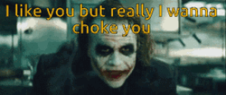 Joker I Wanna Choke You GIF
