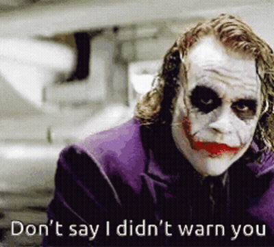 Joker Saying Don't Say I Didn't Warn You GIF
