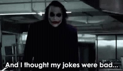 Joker Standing In Dark Room Saying And I Thought My Jokes Were Bad GIF