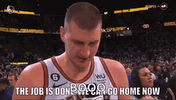 Jokic Booo The Job Is Done Now GIF