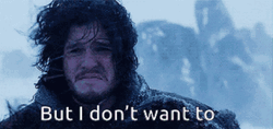 Jon Snow But I Dont Wanna GIF