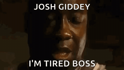 Josh Giddy Tired Boss Caption GIF