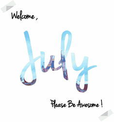 July Please Be Awesome