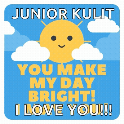 Junior Kulit You Make My Day Bright I Love You GIF
