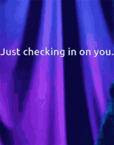 Just Checking In On You GIF