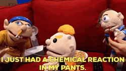 Just Had Chemical Reaction In My Pants GIF