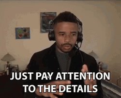 Just Pay Attention To The Details GIF