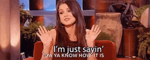 Just Sayin Ya Know GIF