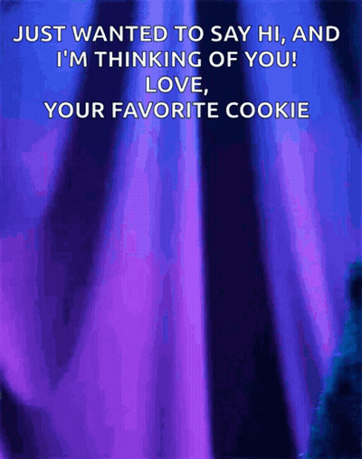 Just Wanted To Say Hi Thinking Of You Love Your Favorite Cookie GIF