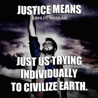 Justice Means Just Us Civilizing Earth Abhijit Naskar GIF
