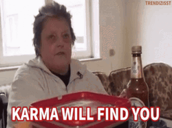 Karma Will Find You GIF