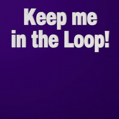 Keep Me In The Loop Poster GIF