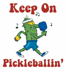Keep On Pickleballin'