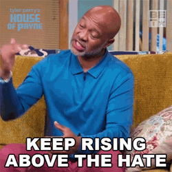 Keep Rising Above The Haters GIF