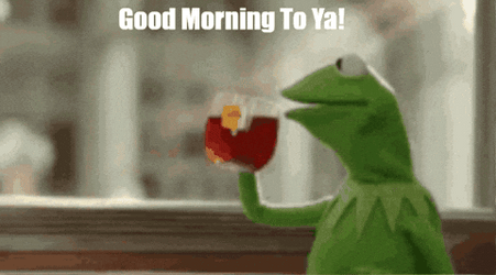 Kermit Tea Good Morning To Ya GIF