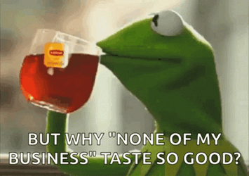 Kermit Tea None Of My Business Taste Good GIF