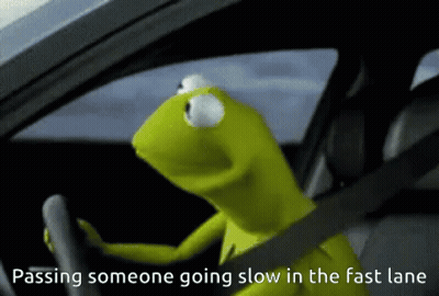 Kermit The Frog Driving A Car With The Words Passing Someone Going Slow In The Fast Lane Below Him GIF