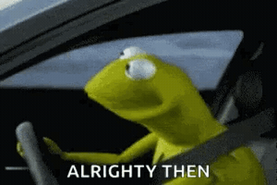 Kermit The Frog Driving Car With Alrighty Then GIF