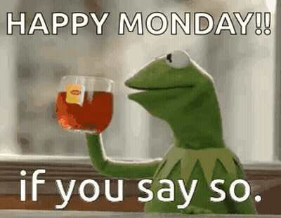 Kermit The Frog Holding Tea Saying Happy Monday GIF