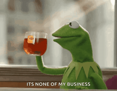 Kermit The Frog Holding Tea Saying It's None Of My Business GIF