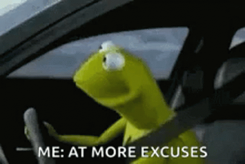 Kermit The Frog Is Driving A Car With A Seat Belt On And Says `` Me : At More Excuses '' . GIF