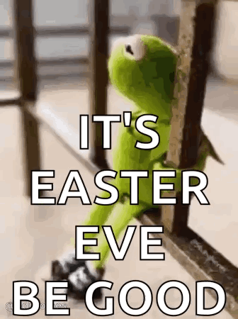 Kermit The Frog Is Sitting On A Railing With The Words `` It 'S Easter Eve Be Good '' Written Above Him . GIF