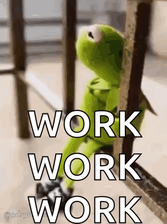Kermit The Frog Is Sitting On A Railing With The Words `` Work Work Work '' Written Above Him . GIF