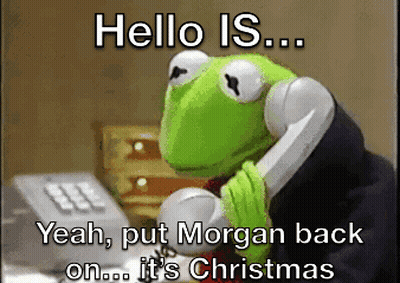 Kermit The Frog Is Talking On A Phone With A Caption That Says Hello Is Yeah Put Morgan Back On It 'S Christmas GIF