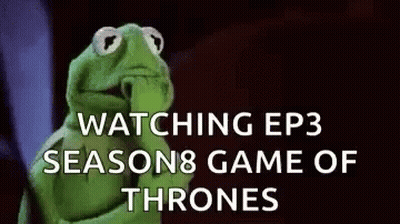 Kermit The Frog Is Watching Episode 3 Of Season 8 Game Of Thrones . GIF