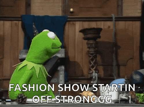 Kermit The Frog Says " Fashion Show Startin " Off Stronggg GIF