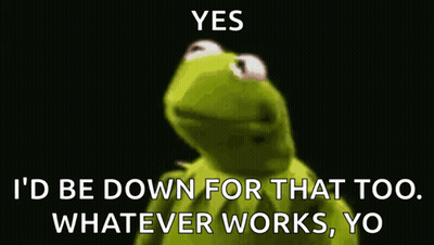 Kermit The Frog Says Yes I'd Be Down GIF