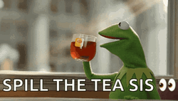 Kermit The Frog Spill The Tea Sis GIF