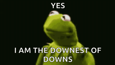 Kermit The Frog Yes I Am The Downnest Of Downs GIF