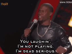 Kevin Hart Im Not Playing Im Serious GIF