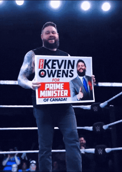 Kevin Owens For Prime Minister Of Canada Sign GIF