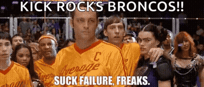 Kick Rocks Broncos Suck Failure Freaks Written On A Poster GIF