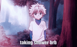 Killua Taking Shower Brb