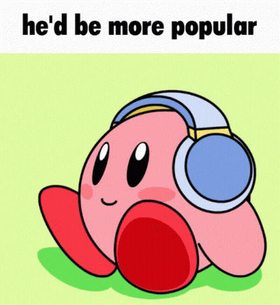 Kirby Wearing Headphones He'd Be More Popular GIF