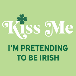 Kiss Me I'm Pretending To Be Irish GIF