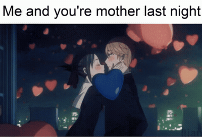 Kissing Me And You're Mother Last Night GIF