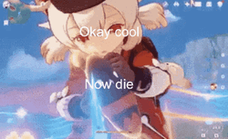 Klee Okay Cool Now Die GIF
